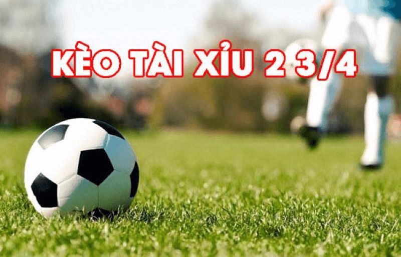 Kèo Tài Xỉu Online 2 3/4 - Cách Soi Kèo Chuẩn Cao Thủ kèo tài xỉu online 2 3/4
